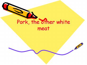 Pork, the other white meat