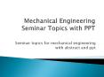 Mechanical Engineering Seminar Topics with PPT PowerPoint PPT Presentation