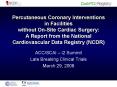 Percutaneous Coronary Interventions in Facilities without On-Site Cardiac Surgery: A Report from the National Cardiovascular Data Registry (NCDR) PowerPoint PPT Presentation