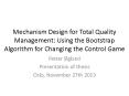 Mechanism Design for Total Quality Management: Using the Bootstrap Algorithm for Changing the Control Game PowerPoint PPT Presentation