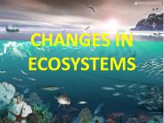 CHANGES IN ECOSYSTEMS