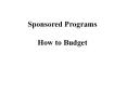 Sponsored Programs How to Budget PowerPoint PPT Presentation