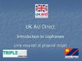 UK Aid Direct Introduction to Logframes (only required at proposal stage) PowerPoint PPT Presentation