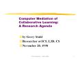 Computer Mediation of Collaborative Learning: A Research Agenda PowerPoint PPT Presentation