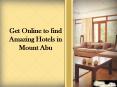 Get online to find amazing hotels in Mount Abu PowerPoint PPT Presentation