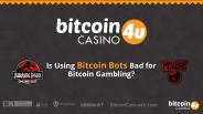 Is Using Bitcoin Bots Bad For Bitcoin Gaming