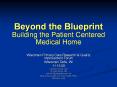 Beyond the Blueprint Building the Patient Centered Medical Home PowerPoint PPT Presentation