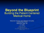 Beyond the Blueprint Building the Patient Centered Medical Home