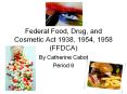 Federal Food, Drug, and Cosmetic Act 1938, 1954, 1958 (FFDCA) PowerPoint PPT Presentation