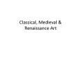 Classical, Medieval PowerPoint PPT Presentation