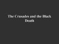 The Crusades and the Black Death PowerPoint PPT Presentation
