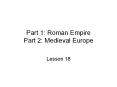 Part 1: Roman Empire Part 2: Medieval Europe PowerPoint PPT Presentation