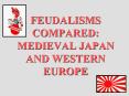 FEUDALISMS%20COMPARED:%20MEDIEVAL%20JAPAN%20AND%20WESTERN%20EUROPE PowerPoint PPT Presentation