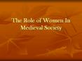 The Role of Women In Medieval Society PowerPoint PPT Presentation