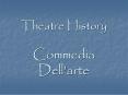 Theatre History Commedia Dell PowerPoint PPT Presentation