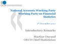 National%20Accounts%20Working%20Party%20Working%20Party%20on%20Financial%20Statistics%201st%20December%202010%20Introductory%20Remarks%20Martine%20Durand%20OECD%20Chief%20Statistician PowerPoint PPT Presentation