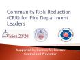 Community Risk Reduction (CRR) for Fire Department Leaders PowerPoint PPT Presentation