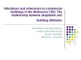 Alterations and extensions to commercial buildings in the Melbourne CBD: The relationship between adaptation and building attributes PowerPoint PPT Presentation