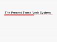 The Present Tense Verb System PowerPoint PPT Presentation