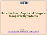 Provide Liver Support & Negate Hangover Symptoms