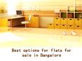 Best options for flats for sale in Bangalore