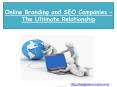 Online Branding and SEO Companies – The Ultimate Relationship PowerPoint PPT Presentation
