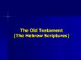 The Old Testament (The Hebrew Scriptures) PowerPoint PPT Presentation
