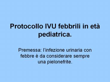 Protocollo IVU febbrili in et