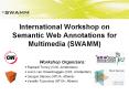 International Workshop on Semantic Web Annotations for Multimedia (SWAMM) PowerPoint PPT Presentation