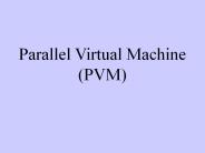 Parallel Virtual Machine (PVM)