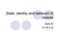 State ,identity and behavior of objects PowerPoint PPT Presentation