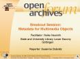 Breakout Session: Metadata for Multimedia Objects PowerPoint PPT Presentation