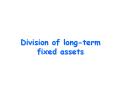 Division of long-term fixed assets PowerPoint PPT Presentation