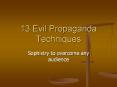 13 Evil Propaganda Techniques PowerPoint PPT Presentation