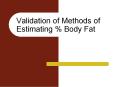 Validation of Methods of Estimating % Body Fat PowerPoint PPT Presentation