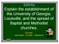 SS8H5a Explain the establishment of the University of Georgia, Louisville, and the spread of Baptist and Methodist churches. PowerPoint PPT Presentation