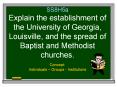 SS8H5a Explain the establishment of the University of Georgia, Louisville, and the spread of Baptist and Methodist churches. PowerPoint PPT Presentation