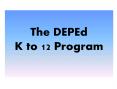 The DEPEd K to 12 Program PowerPoint PPT Presentation
