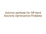 Solution methods for NP-hard Discrete Optimization Problems