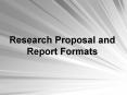 Research Proposal and Report Formats PowerPoint PPT Presentation