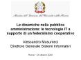 Le dinamiche nella pubblica amministrazione: le tecnologie IT a supporto di un federalismo cooperativo Alessandro Musumeci Direttore Generale Sistemi Informativi Roma  PowerPoint PPT Presentation