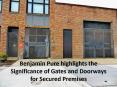 Benjamin Pure highlights the Significance of Gates and Doorways for Secured Premises PowerPoint PPT Presentation