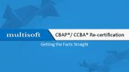 CBAP/ CCBA Re-certification : Getting the Facts Straight