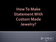 How to Make Statement With custom made Jewelry?