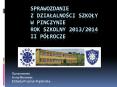 SPRAWOZDANIE Z DZIALALNOSCI SZKOLY W PINCZYNIE ROK SZKOLNY 2013/2014 II P PowerPoint PPT Presentation