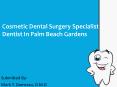 Cosmetic Dental Surgery Specialist Dentist In Palm Beach Gardens PowerPoint PPT Presentation