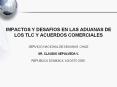 IMPACTOS Y DESAFIOS EN LAS ADUANAS DE LOS TLC Y ACUERDOS COMERCIALES PowerPoint PPT Presentation