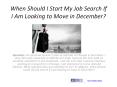 When Should I Start My Job Search If I Am Looking to Move in December? PowerPoint PPT Presentation