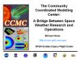 The Community Coordinated Modeling Center: PowerPoint PPT Presentation