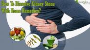 How To Dissolve Kidney Stone Naturally With Help Of Home Remedies?